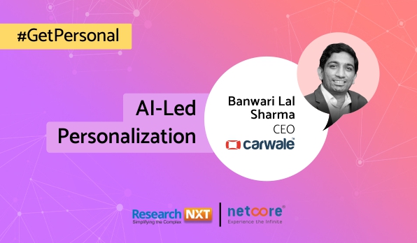 Expert Views: Banwari Lal, CEO of Carwale, on how AI-led Personalization Resulted in 70% Increase in CTR
