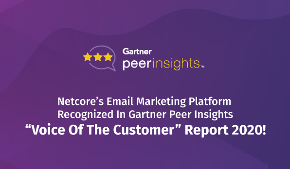 Netcore’s Email Marketing Platform recognized in Gartner Peer Insights “Voice of the Customer” Report 2020!