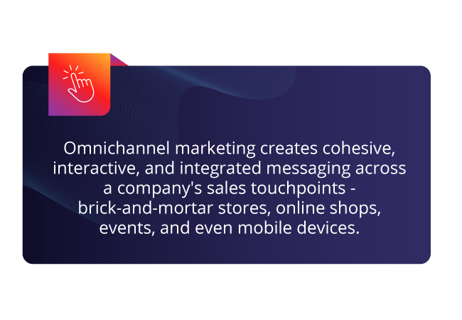 The importance of omnichannel marketing across touchpoints