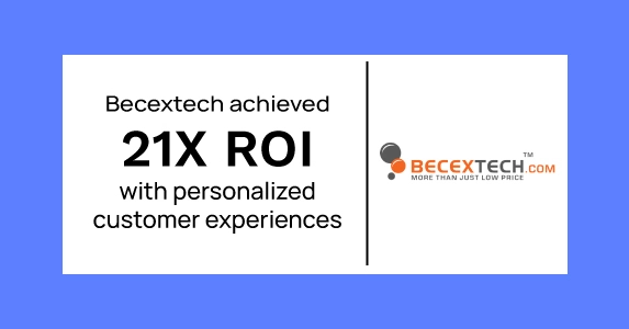 Discover how Netcore Cloud helped BecexTech achieve 21X ROI with personalized customer experiences.