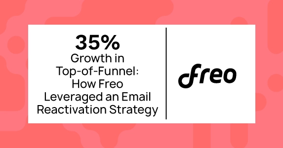 How Freo Expanded its Top of Funnel by 35% Leveraging Email Reactivation Strategy